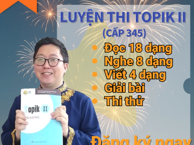 TOPIK II ( Nghe – Đọc -Viết ) Cấp 3,4,5 với thầy Béo